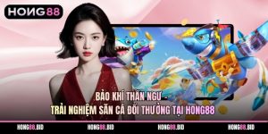 Bắn Cá Hong88 Và Trải Nghiệm Giải Trí Trực Tuyến Đa Dạng - NOVABET69