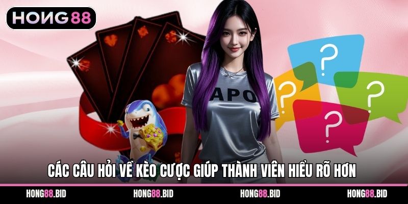 Câu Hỏi Thường Gặp Khi Tham Gia Cá Cược Tại Hong88 - NOVABET69