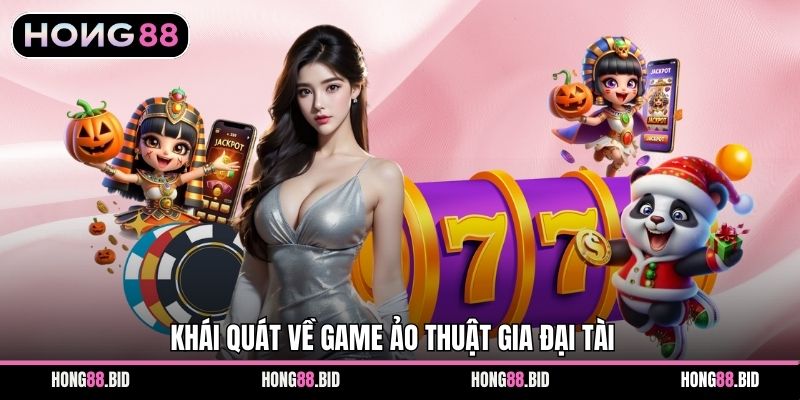 Ảo Thuật Gia Đại Tài - Trải Nghiệm Slot Cùng Hong88 - NOVABET69