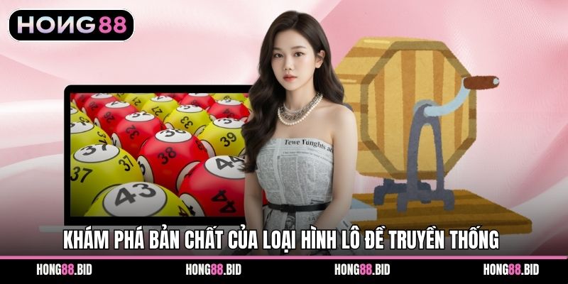 Lô Đề Truyền Thống Hong88 - Cẩm Nang Và Bí Quyết Thắng Lớn - NOVABET69